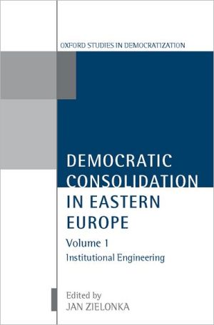 Book Democratic Consolidation in Eastern Europe: Volume 1: Institutional Engineering (Oxford Studies in Democratization) free