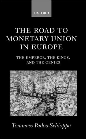 Book The Road to Monetary Union in Europe: The Emperor, the Kings, and the Genies free