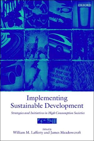 Book Implementing Sustainable Development: Strategies and Initiatives in High Consumption Societies free