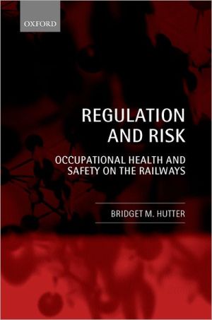 Book Regulation and Risk: Occupational Health and Safety on the Railways free