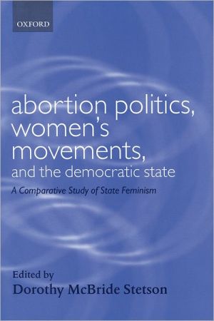 Book Abortion Politics, Women's Movements, and the Democratic State: A Comparative Study of State Feminism (Gender and Politics) free