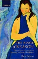 Book The Roots Of Reason: Philosophical Essays On Rationality, Evolution, And Probability free