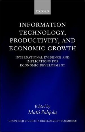 Book Information Technology, Productivity, and Economic Growth: International Evidence and Implications for Economic Development (WIDER Studies in Development Economics) free