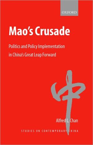 Book Mao's Crusade: Politics and Policy Implementation in China's Great Leap Forward (Studies on Contemporary China) free