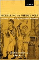 Book Modelling the Middle Ages: The History and Theory of England's Economic Development (Oxford Ethics Series) free