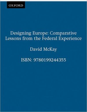 Book Designing Europe: Comparative Lessons From The Federal Experience free