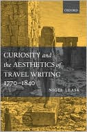 Book Curiosity and the Aesthetics of Travel Writing, 1770-1840: `From an Antique Land' free