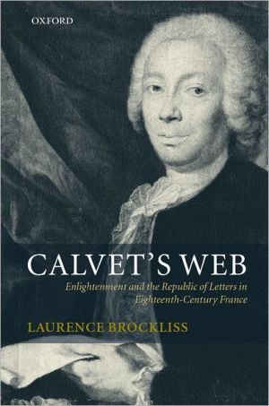 Book Calvet's Web: Enlightenment and the Republic of Letters in Eighteenth-Century France free