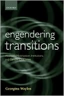 Book Engendering Transitions: Women's Mobilization, Institutions and Gender Outcomes (Gender and Politics Series) free