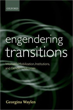 Book Engendering Transitions: Women's Mobilization, Institutions and Gender Outcomes (Gender and Politics) free