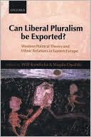Book Can Liberal Pluralism Be Exported?: Western Political Theory and Ethnic Relations in Eastern Europe free
