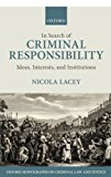 Book In Search of Criminal Responsibility: Ideas, Interests, and Institutions (Oxford Monographs on Criminal Law and Justice) free