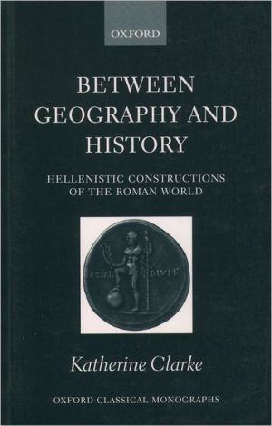 Book Between Geography And History: Hellenistic Constructions Of The Roman World (oxford Classical Monographs) free