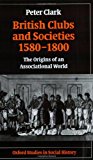 Book British Clubs and Societies 1580-1800: The Origins of an Associational World (Oxford Studies in Social History) free