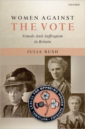 Book Women Against the Vote: Female Anti-Suffragism in Britain free