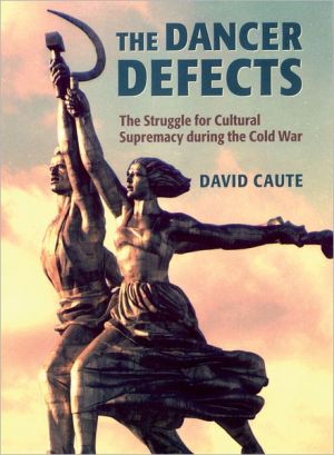 Book The Dancer Defects: The Struggle for Cultural Supremacy during the Cold War free
