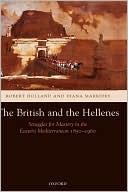 Book The British And The Hellenes: Struggles For Mastery In The Eastern Mediterranean 1850-1960 free