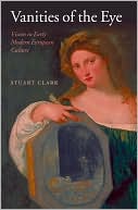Book Vanities of the Eye: Vision in Early Modern European Culture free
