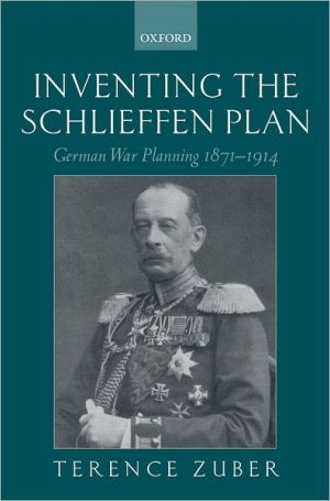 Book Inventing the Schlieffen Plan: German War Planning 1871-1914 free