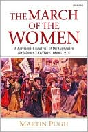 Book The March of the Women: A Revisionist Analysis of the Campaign for Women's Suffrage, 1866-1914 free