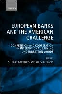 Book European Banks And The American Challenge: Competition And Cooperation In International Banking Under Bretton Woods free