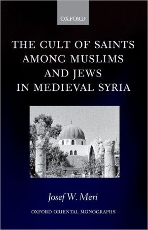 Book The Cult of Saints among Muslims and Jews in Medieval Syria (Oxford Oriental Monographs) free