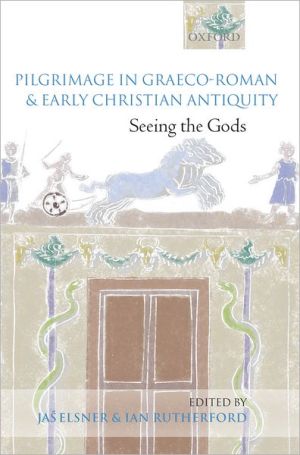 Book Pilgrimage in Graeco-Roman and Early Christian Antiquity: Seeing the Gods free