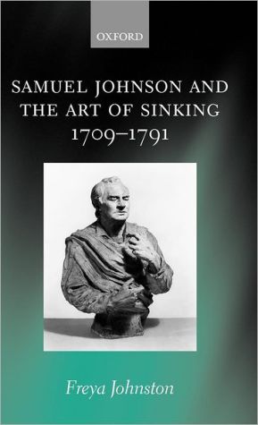 Book Samuel Johnson and the Art of Sinking 1709-1791 free