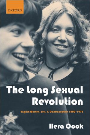 Book The Long Sexual Revolution: English Women, Sex, and Contraception 1800-1975 free