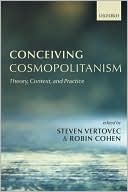Book Conceiving Cosmopolitanism: Theory, Context, and Practice free