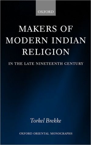 Book Makers of Modern Indian Religion in the Late Nineteenth Century (Oxford Oriental Monographs) free