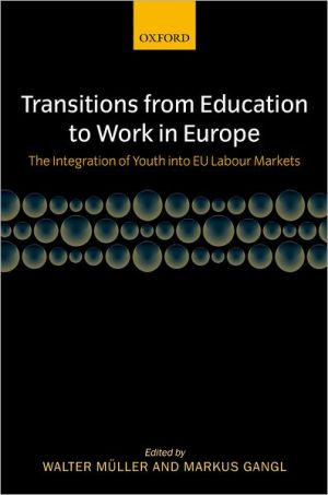 Book Transitions from Education to Work in Europe: The Integration of Youth into EU Labour Markets free