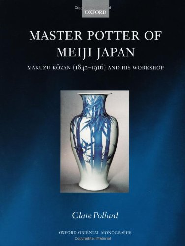 Book Master Potter of Meiji Japan: Makuzu Kozan (1842 - 1916) and his Workshop (Oxford Oriental Monographs) free