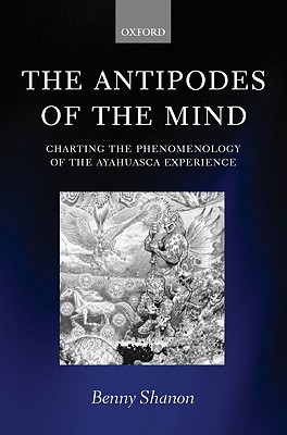 Book The Antipodes of the Mind: Charting the Phenomenology of the Ayahuasca Experience free