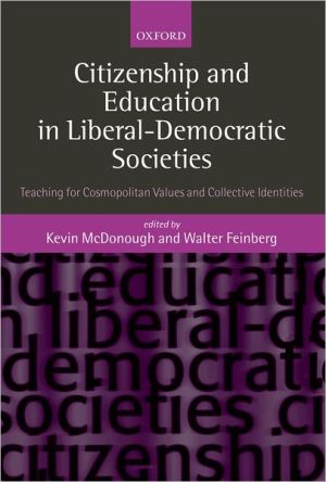 Book Citizenship and Education in Liberal-Democratic Societies: Teaching for Cosmopolitan Values and Collective Identities free