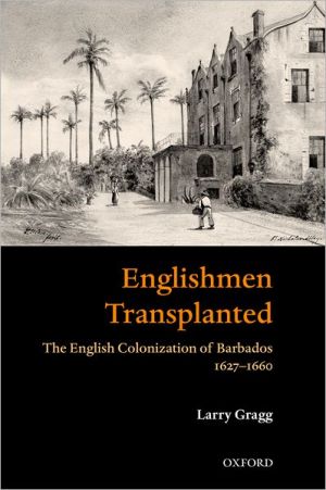 Book Englishmen Transplanted: The English Colonization of Barbados 1627-1660 free
