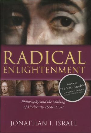 Book Radical Enlightenment: Philosophy and the Making of Modernity 1650-1750 free