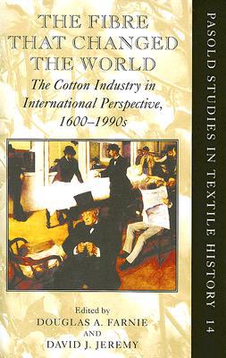Book The Fibre That Changed The World: The Cotton Industry In International Perspective, 1600-1990s (pasold Studies In Textile History) free