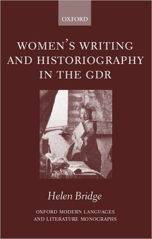 Book Women's Writing and Historiography in the GDR (Oxford Modern Languages and Literature Monographs) free