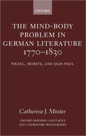 Book The Mind-Body Problem in German Literature 1770-1830: Wezel, Moritz, and Jean Paul (Oxford Modern Languages and Literature Monographs) free