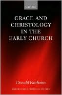 Book Grace and Christology in the Early Church (Oxford Early Christian Studies) free
