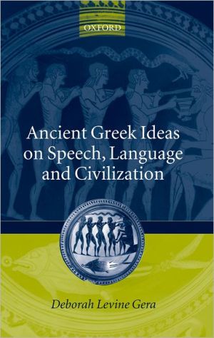 Book Ancient Greek Ideas on Speech, Language, and Civilization free