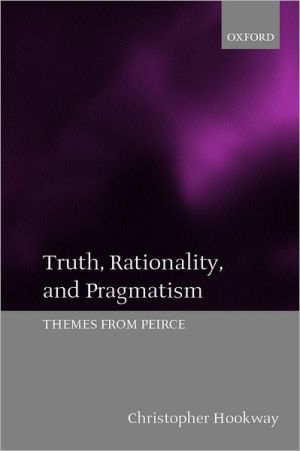 Book Truth, Rationality, and Pragmatism: Themes from Peirce free