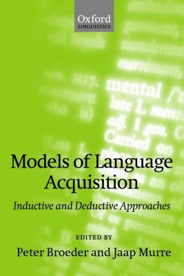 Book Models Of Language Acquisition: Inductive And Deductive Approaches free