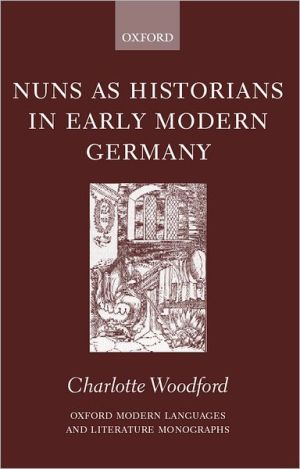 Book Nuns As Historians in Early Modern Germany (Oxford Modern Languages and Literature Monographs) free