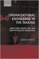 Book Organizational Knowledge in the Making: How Firms Create, Use, and Institutionalize Knowledge free