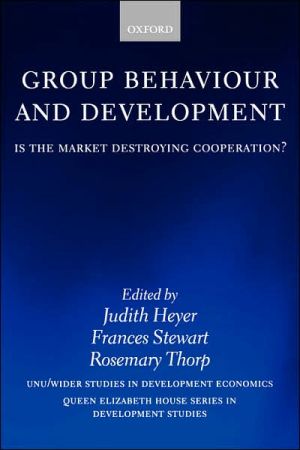 Book Group Behaviour and Development: Is the Market Destroying Cooperation? (Queen Elizabeth House Series in Development Studies) (WIDER Studies in Development Economics) free