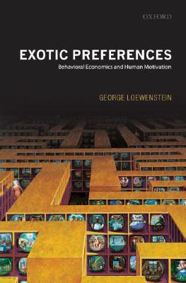 Book Exotic Preferences: Behavioral Economics and Human Motivation free