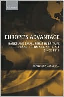 Book Europe's Advantage: Banks and Small Firms in Britain, France, Germany, and Italy since 1918 free