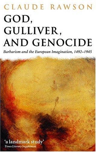 Book God, Gulliver, And Genocide: Barbarism And The European Imagination, 1492-1945 free